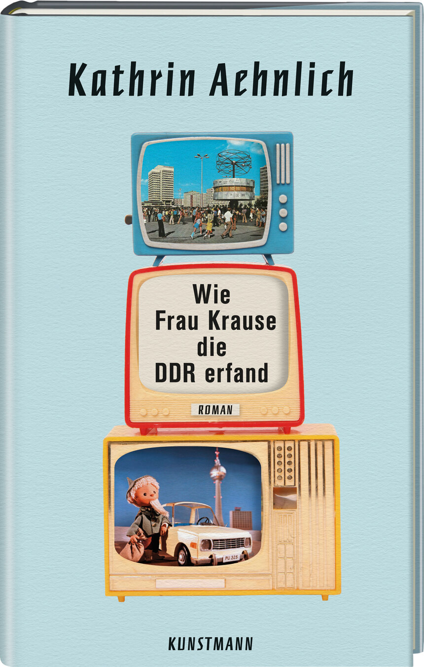 Ein Bucheinband auf dem steht: Kathrin Aehnlich - Wie Frau Krause die DDR erfand.